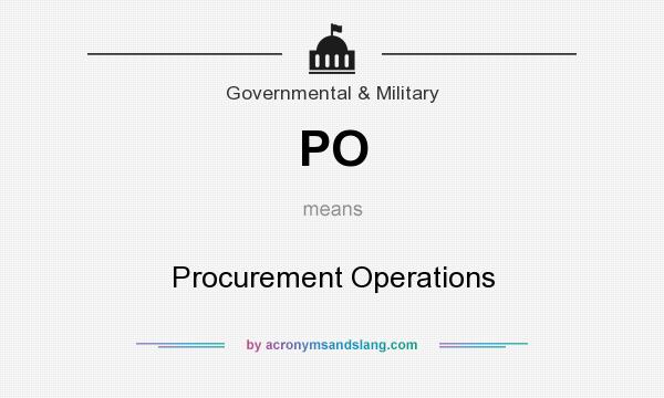 What does PO mean? It stands for Procurement Operations