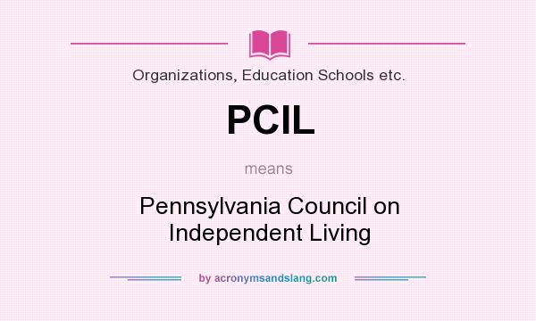 What does PCIL mean? It stands for Pennsylvania Council on Independent Living