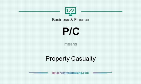 What does P/C mean? It stands for Property Casualty
