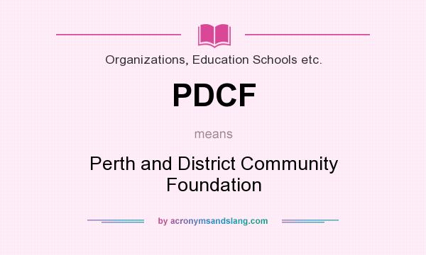 What does PDCF mean? It stands for Perth and District Community Foundation