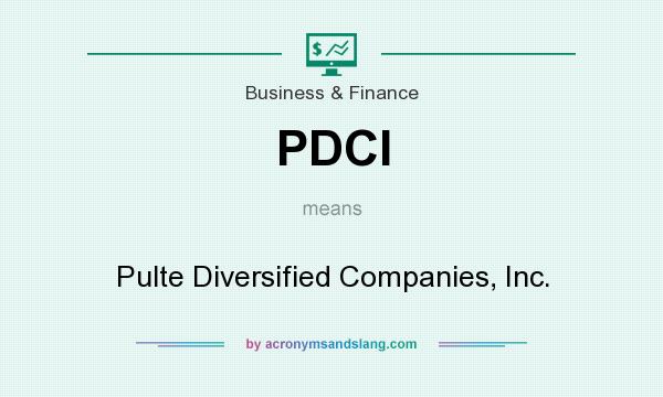 What does PDCI mean? It stands for Pulte Diversified Companies, Inc.