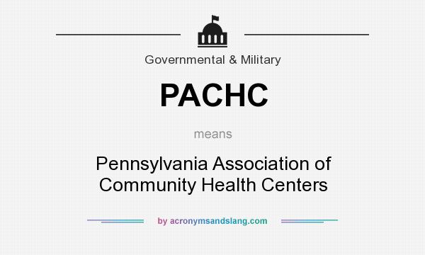 What does PACHC mean? It stands for Pennsylvania Association of Community Health Centers