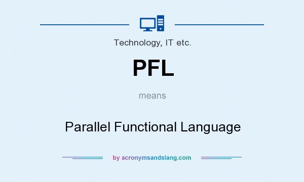What does PFL mean? It stands for Parallel Functional Language