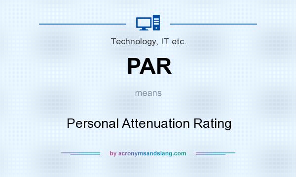 What does PAR mean? It stands for Personal Attenuation Rating
