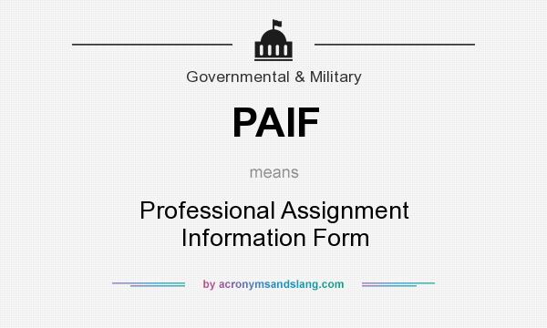 What does PAIF mean? It stands for Professional Assignment Information Form