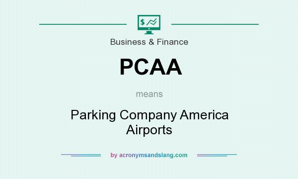 What does PCAA mean? It stands for Parking Company America Airports