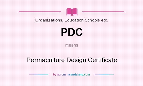 What does PDC mean? It stands for Permaculture Design Certificate