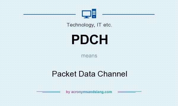 What does PDCH mean? It stands for Packet Data Channel