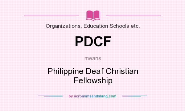 What does PDCF mean? It stands for Philippine Deaf Christian Fellowship