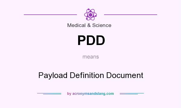 What does PDD mean? It stands for Payload Definition Document