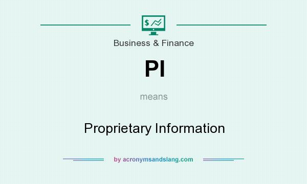 What does PI mean? It stands for Proprietary Information