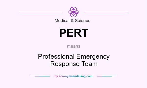 What does PERT mean? It stands for Professional Emergency Response Team