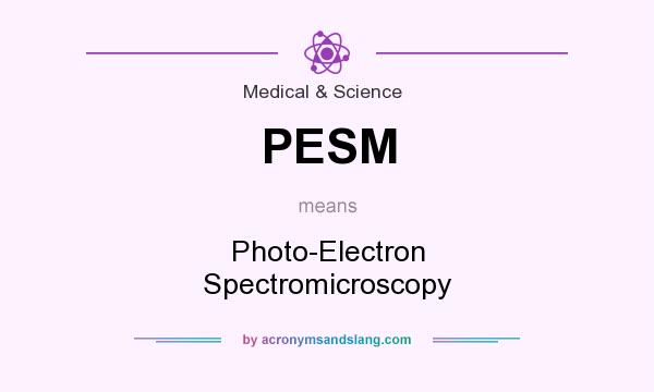 What does PESM mean? It stands for Photo-Electron Spectromicroscopy