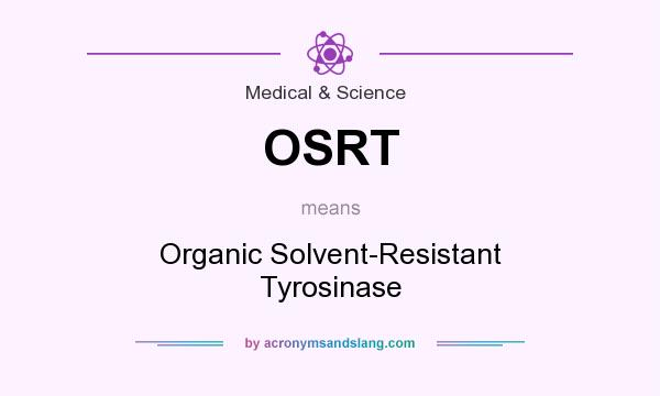 What does OSRT mean? It stands for Organic Solvent-Resistant Tyrosinase