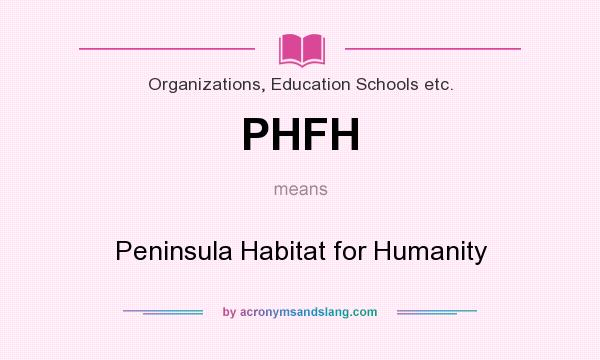 What does PHFH mean? It stands for Peninsula Habitat for Humanity