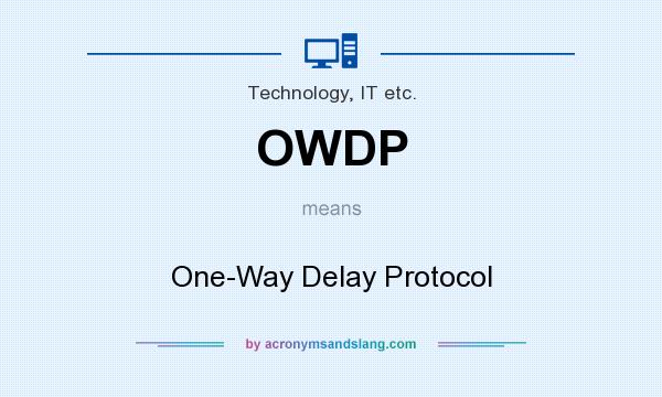 What does OWDP mean? It stands for One-Way Delay Protocol
