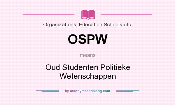 What does OSPW mean? It stands for Oud Studenten Politieke Wetenschappen