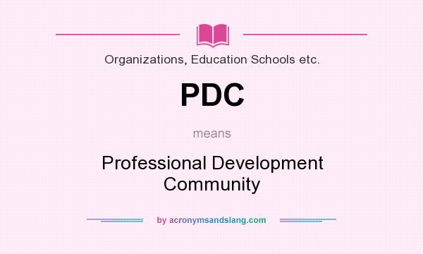 What does PDC mean? It stands for Professional Development Community
