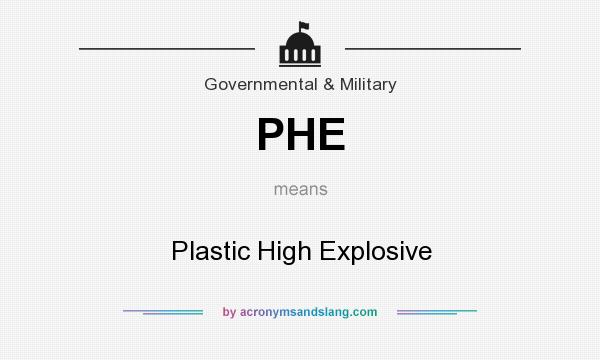 What does PHE mean? It stands for Plastic High Explosive
