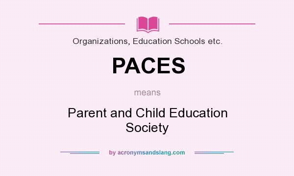 What does PACES mean? It stands for Parent and Child Education Society