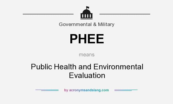 What does PHEE mean? It stands for Public Health and Environmental Evaluation