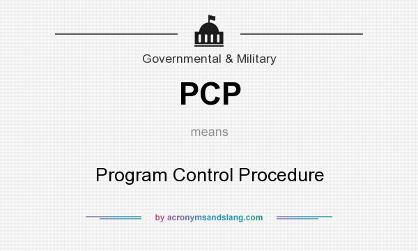 What does PCP mean? It stands for Program Control Procedure