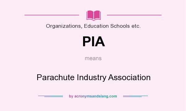 What does PIA mean? It stands for Parachute Industry Association