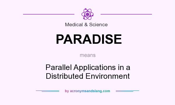 What does PARADISE mean? It stands for Parallel Applications in a Distributed Environment