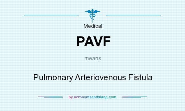 What does PAVF mean? It stands for Pulmonary Arteriovenous Fistula