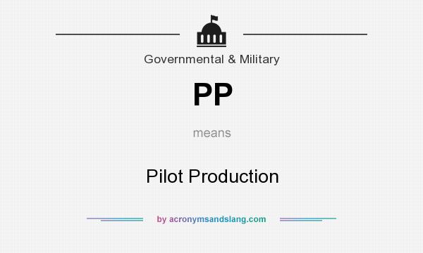 What does PP mean? It stands for Pilot Production