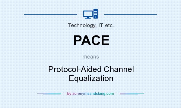 What does PACE mean? It stands for Protocol-Aided Channel Equalization
