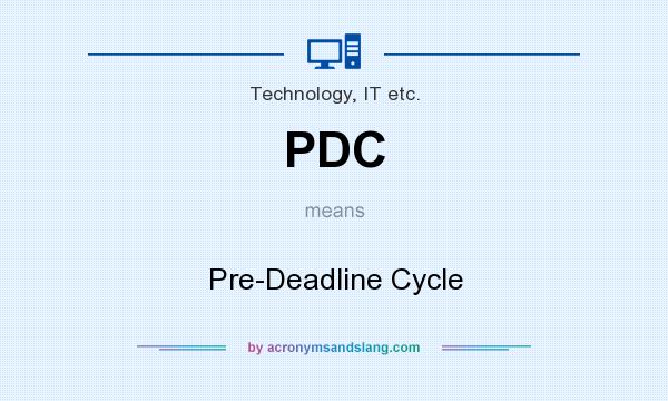 What does PDC mean? It stands for Pre-Deadline Cycle