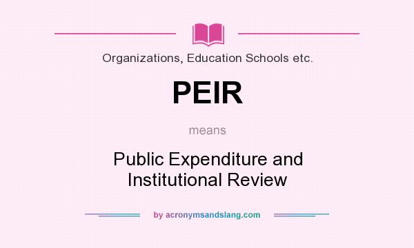 What does PEIR mean? It stands for Public Expenditure and Institutional Review