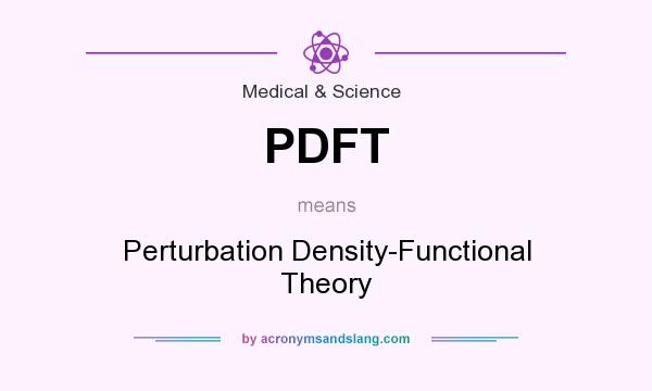 What does PDFT mean? It stands for Perturbation Density-Functional Theory