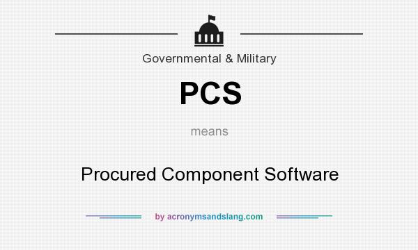 What does PCS mean? It stands for Procured Component Software