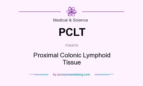 What does PCLT mean? It stands for Proximal Colonic Lymphoid Tissue