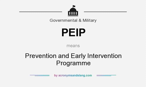 What does PEIP mean? It stands for Prevention and Early Intervention Programme