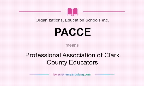 What does PACCE mean? It stands for Professional Association of Clark County Educators