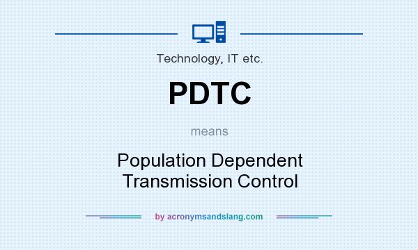 What does PDTC mean? It stands for Population Dependent Transmission Control