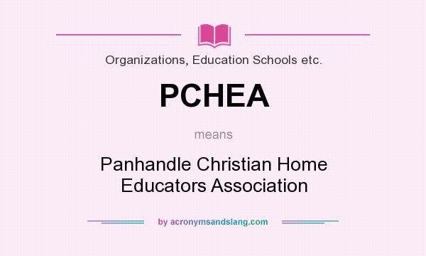What does PCHEA mean? It stands for Panhandle Christian Home Educators Association