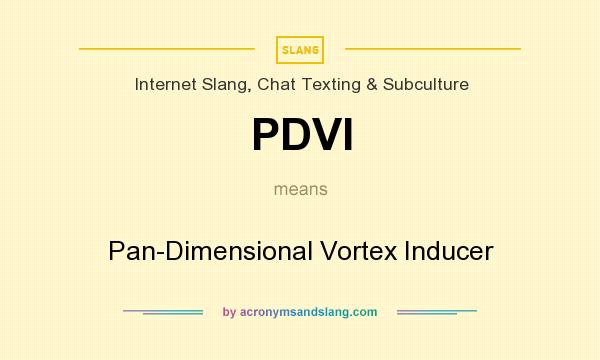What does PDVI mean? It stands for Pan-Dimensional Vortex Inducer