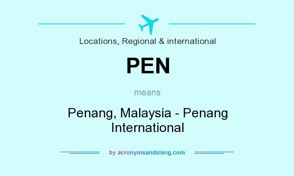 What does PEN mean? It stands for Penang, Malaysia - Penang International