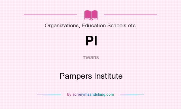 What does PI mean? It stands for Pampers Institute