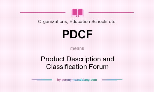 What does PDCF mean? It stands for Product Description and Classification Forum