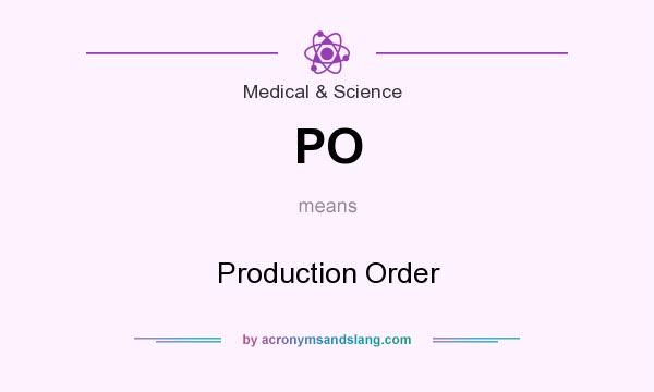 What does PO mean? It stands for Production Order