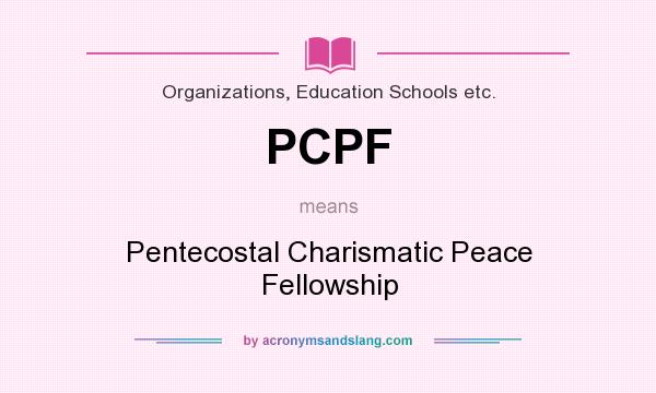 What does PCPF mean? It stands for Pentecostal Charismatic Peace Fellowship