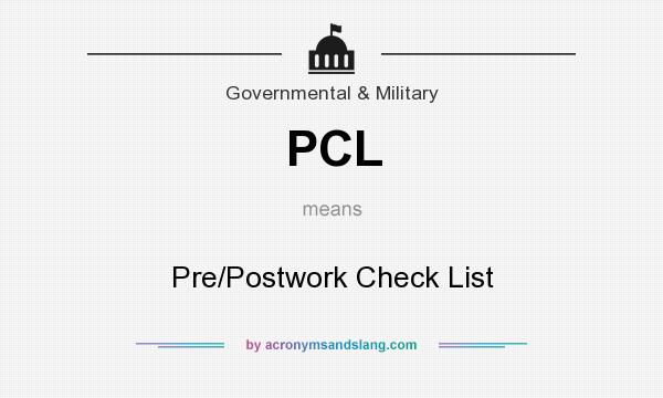 What does PCL mean? It stands for Pre/Postwork Check List