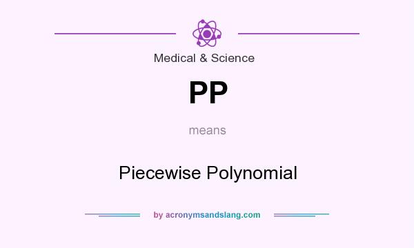 What does PP mean? It stands for Piecewise Polynomial