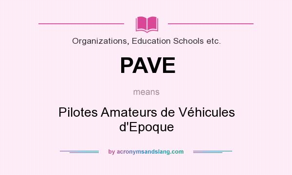 What does PAVE mean? It stands for Pilotes Amateurs de Véhicules d`Epoque