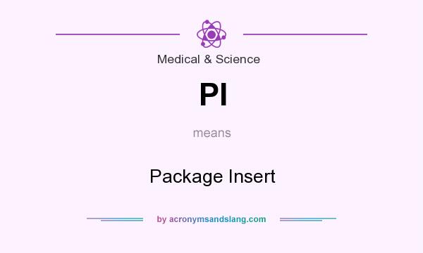 What does PI mean? It stands for Package Insert